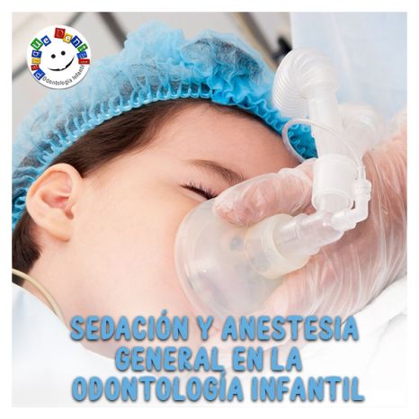 Sedación y anestesia general en la Odontología Infantil