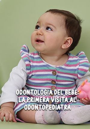 Odontología del bebé: la primera visita al odontopediatra